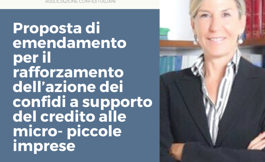 Proposta di emendamento – per il rafforzamento dell’azione dei confidi a supporto del credito alle micro- piccole imprese